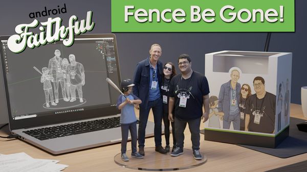 We Can Finally Erase That Fence - Android Faithful Episode #114