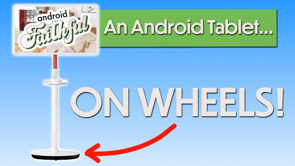 An Android Tablet... On Wheels? - Android Faithful #128