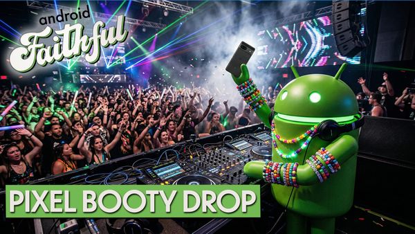 Pixel's Big Booty Drop - Android Faithful Episode #138