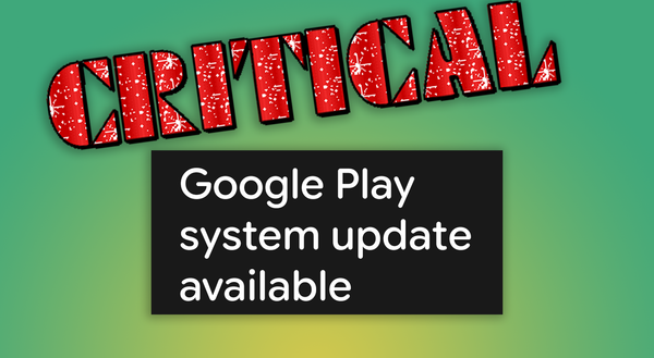 a photo showing a screenshot of the google play system update being available with bold red letters above it that spell out CRITICAL 