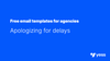 Free templates for agencies: Apologizing for delays