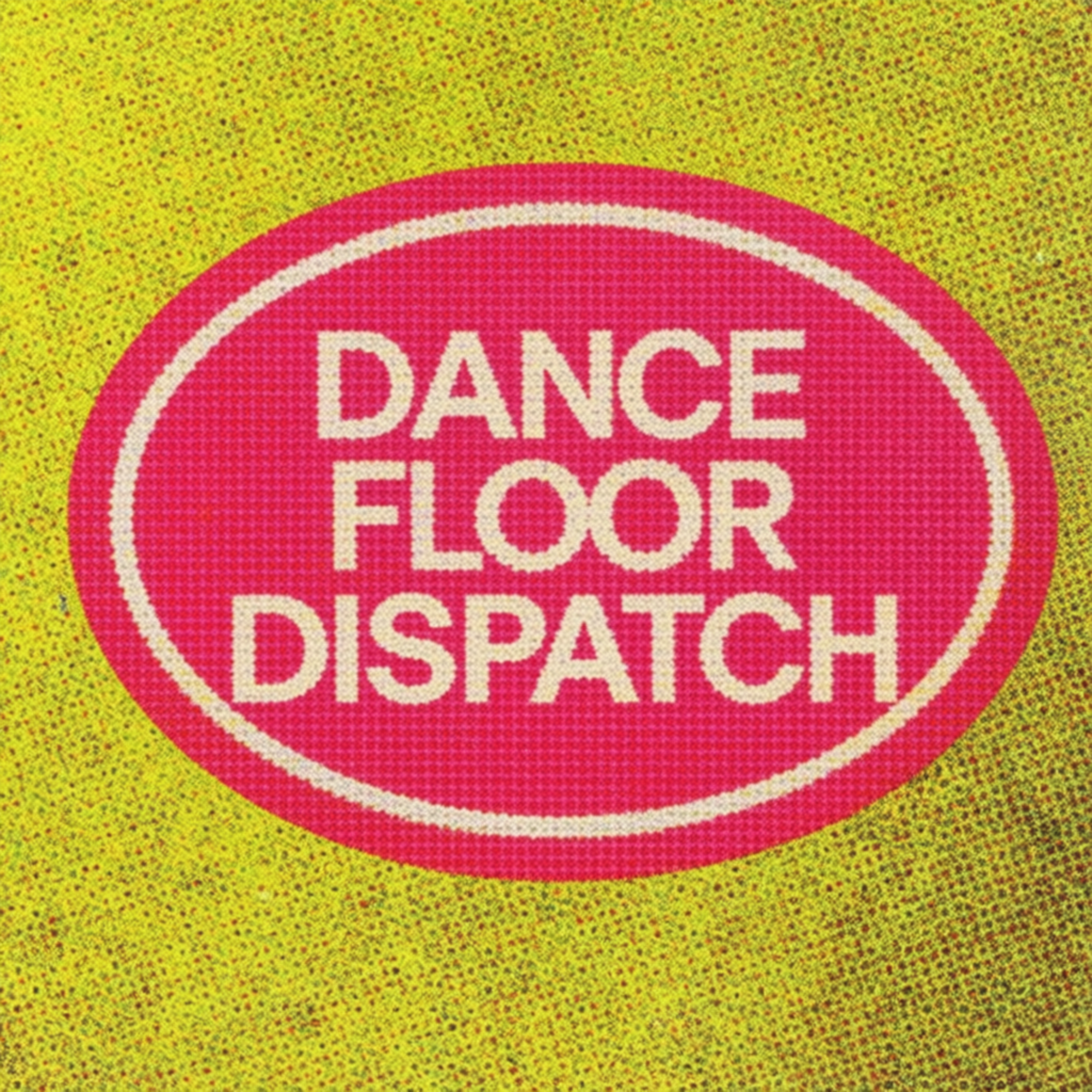 Dance Floor Dispatch