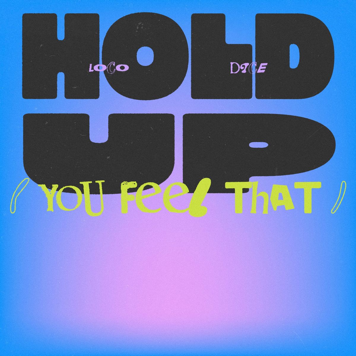 Loco Dice Returns with Energetic Track "Hold Up (You Feel That)"