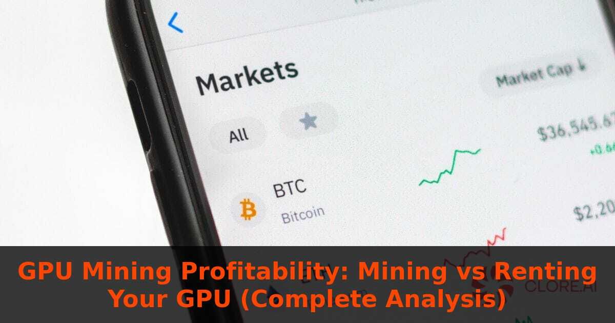 GPU Mining Profitability: Mining vs Renting Your GPU (Complete Analysis)