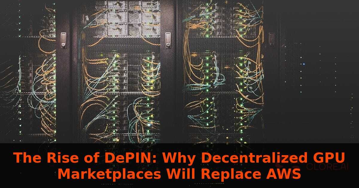 The Rise of DePIN: Why Decentralized GPU Marketplaces Will Replace AWS