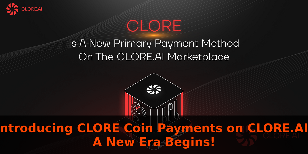 Introducing CLORE Coin Payments on CLORE.AI: A New Era Begins!