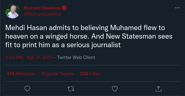 Tweet by Richard Dawkins (@RichardDawkins): “Mehdi Hasan admits to believing Muhamed flew to heaven on a winged horse. And New Statesman sees fit to print him as a serious journalist”