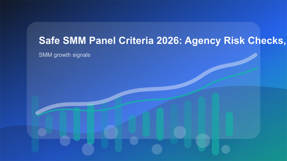 Safe SMM Panel Criteria 2026: Agency Risk Checks, Reporting, and cover showing smm growth signals, content workflow, and performance checks