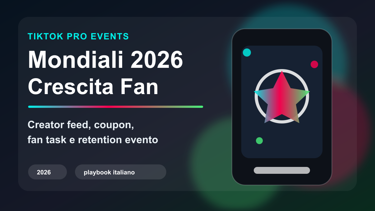 TikTok Pro Events 2026 playbook italiano per Mondiali FIFA e crescita fan