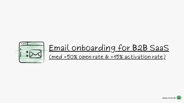 Email onboarding for B2B SaaS (med +50% open rate & +15% activation rate)