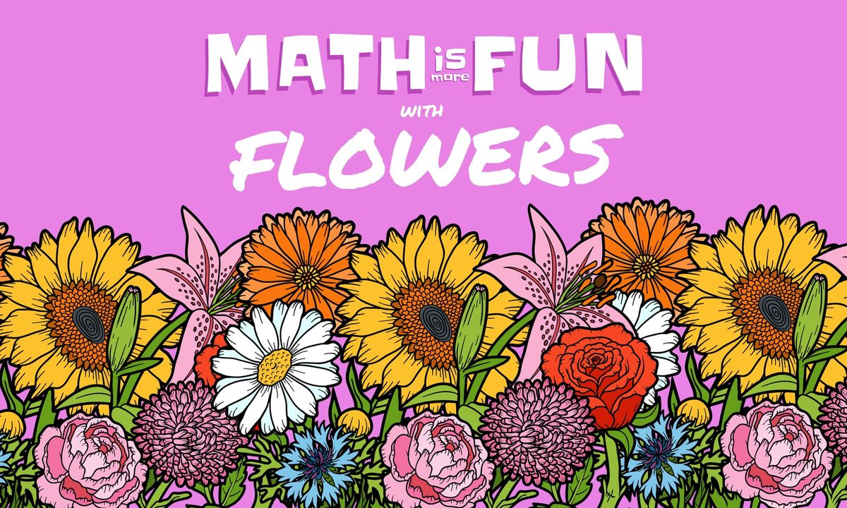 Math is More Fun: With Flowers