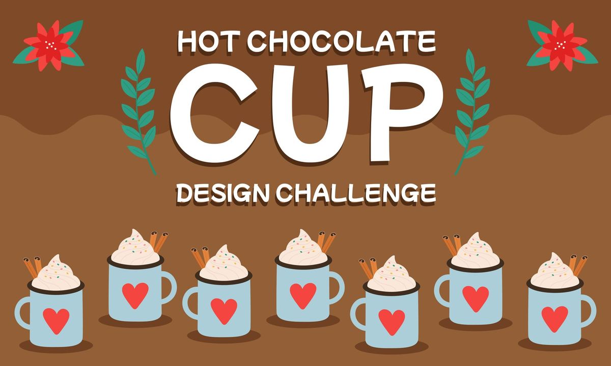 Hot Chocolate Cup Design Challenge