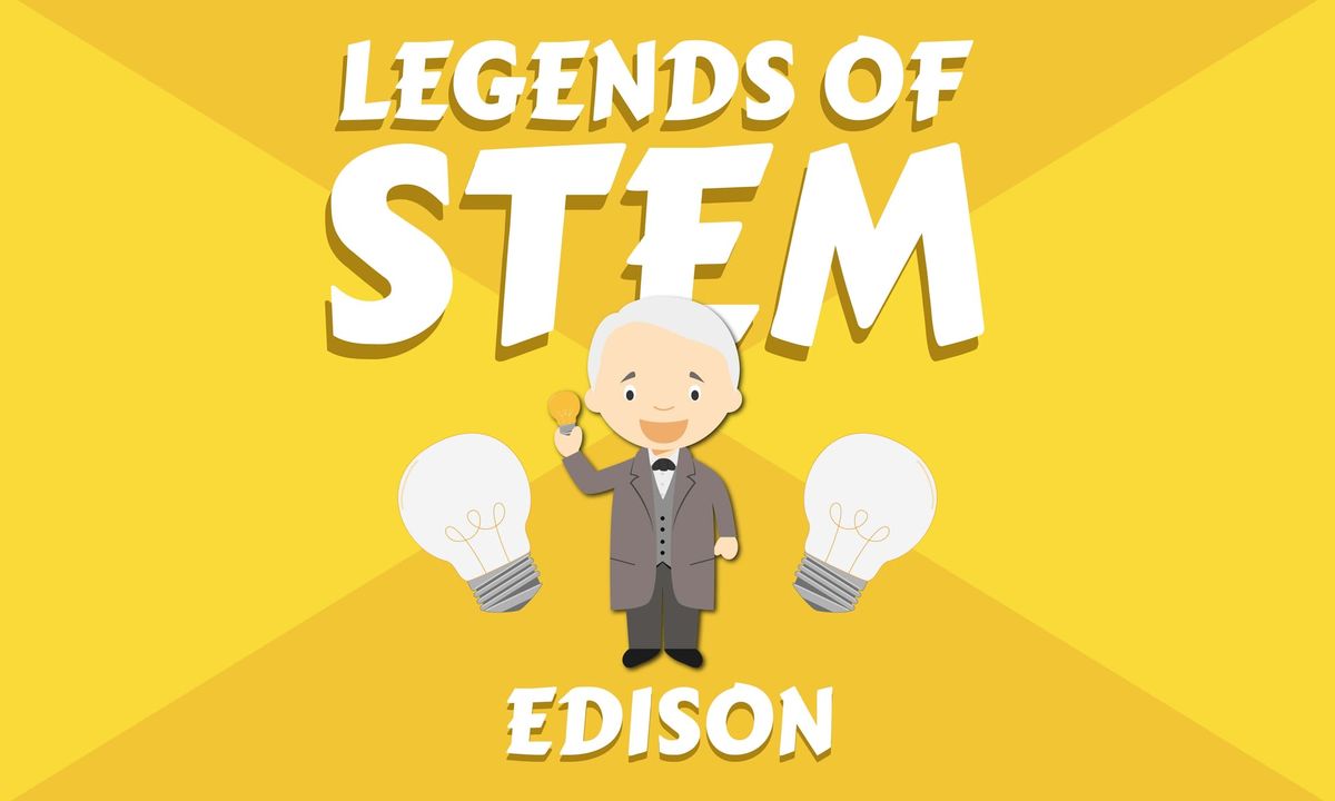 Creative Legends of STEM: Edison