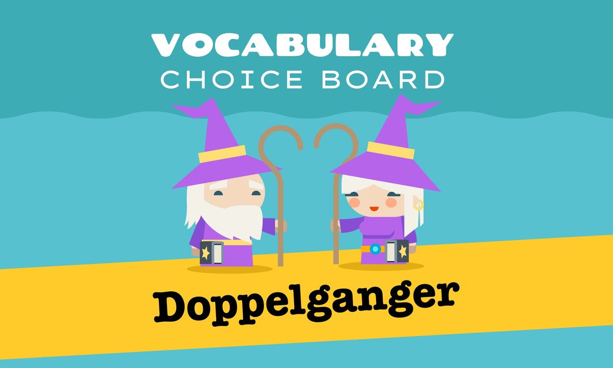 Vocabulary Choice Board: Doppelganger