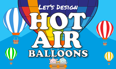 Let's Design Hot Air Balloons