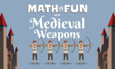 Math is More Fun: with Medieval Weapons