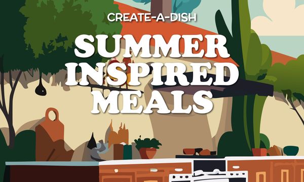 Create a Dish: Sumptuous Summer Meals