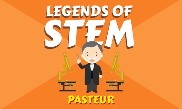 Creative Legends of STEM: Pasteur