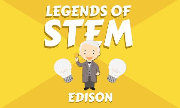 Creative Legends of STEM: Edison