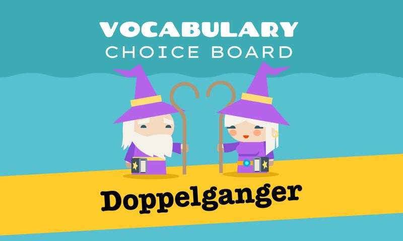Vocabulary Choice Board: Doppelganger