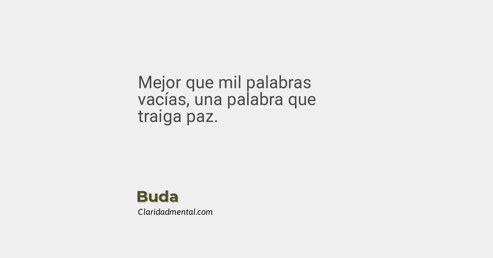Buda: Mejor que mil palabras vacías, una palabra que traiga paz.