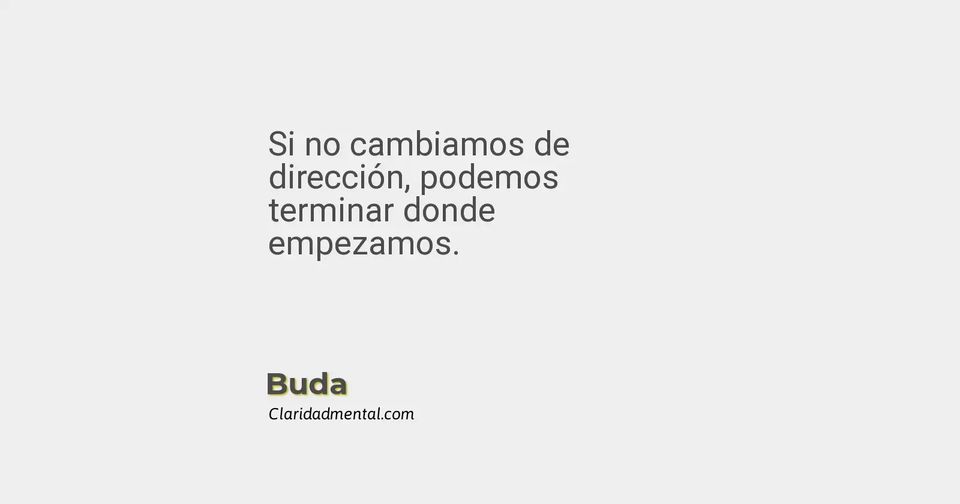 Buda: Si no cambiamos de dirección, podemos terminar donde empezamos.