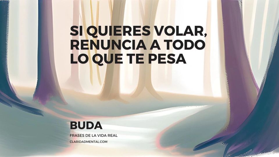 Buda: Si quieres volar, renuncia a todo lo que te pesa
