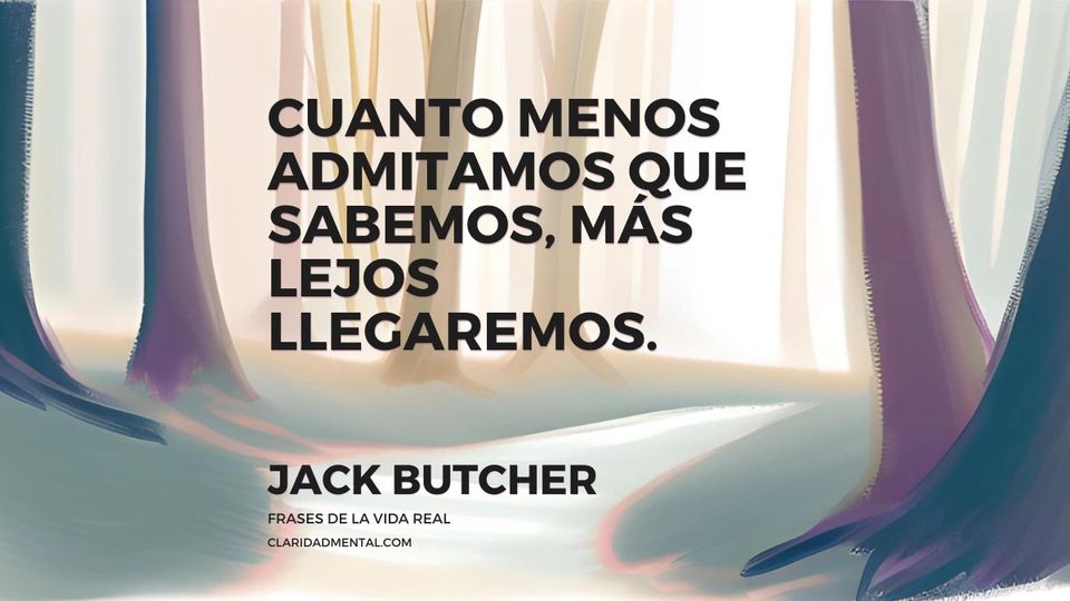 Jack Butcher: Cuanto menos admitamos que sabemos, más lejos llegaremos.
