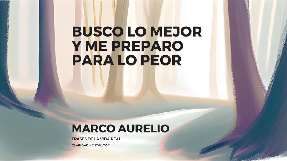 Marco Aurelio: Busco lo mejor y me preparo para lo peor