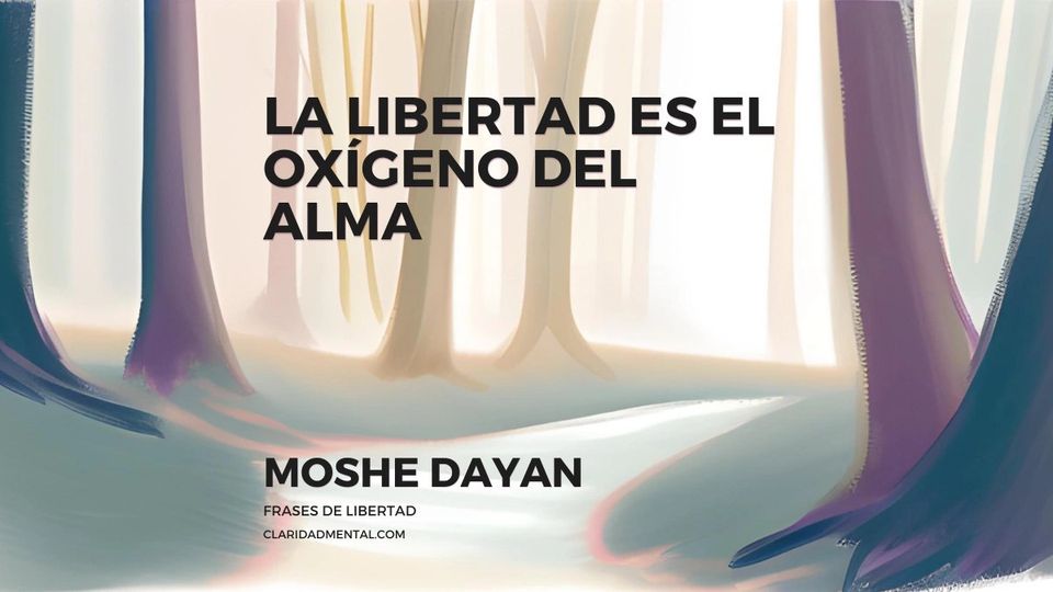 Moshe Dayan: La libertad es el oxígeno del alma