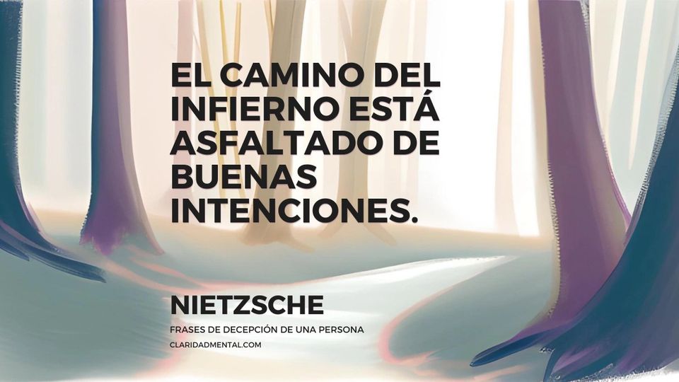 Nietzsche: El camino del infierno está asfaltado de buenas intenciones.