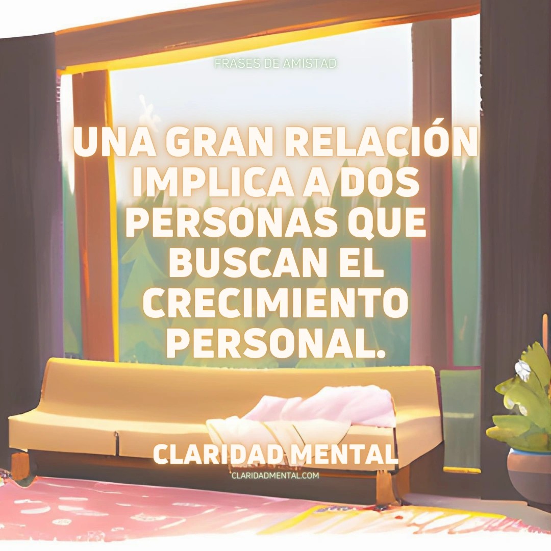 Claridad Mental: Una gran relación implica a dos personas que buscan el crecimiento personal.