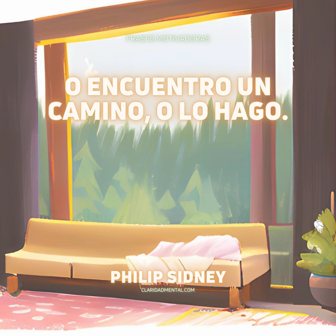 Philip Sidney: O encuentro un camino, o lo hago.