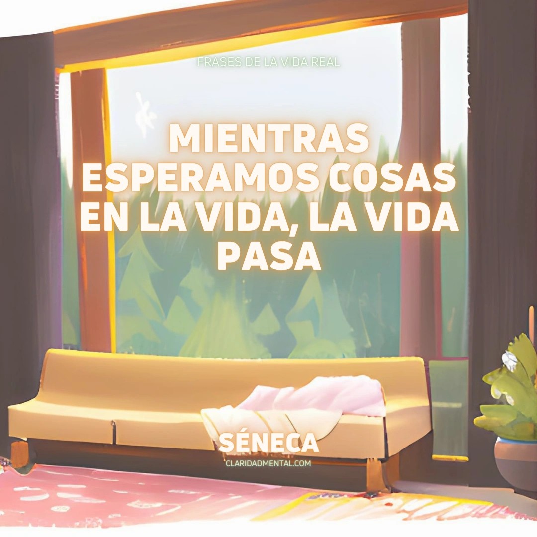 Séneca: Mientras esperamos cosas en la vida, la vida pasa