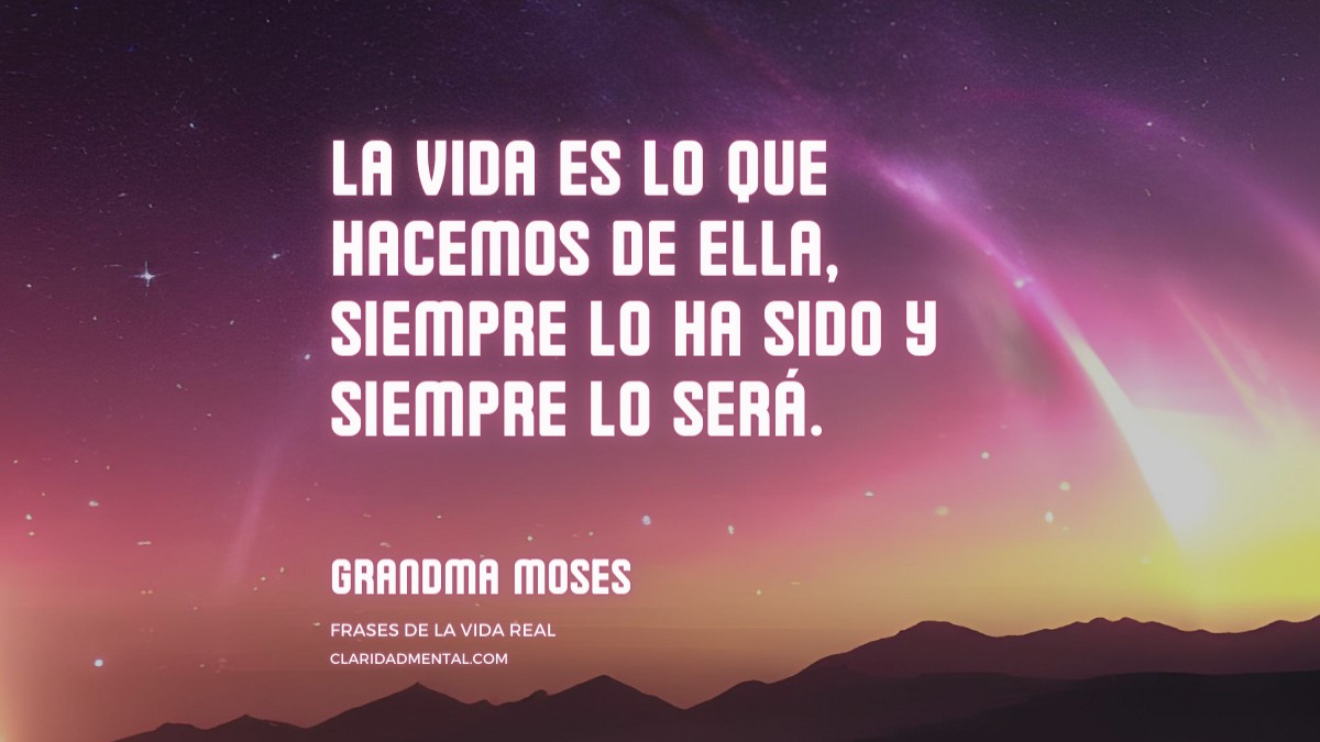 frase de Grandma Moses