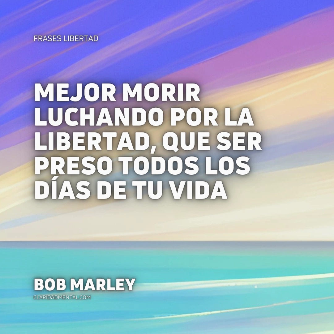 Frases Libertad, Frases de la vida real, Frases Reflexivas, Frases de libertad, Frases de Vida