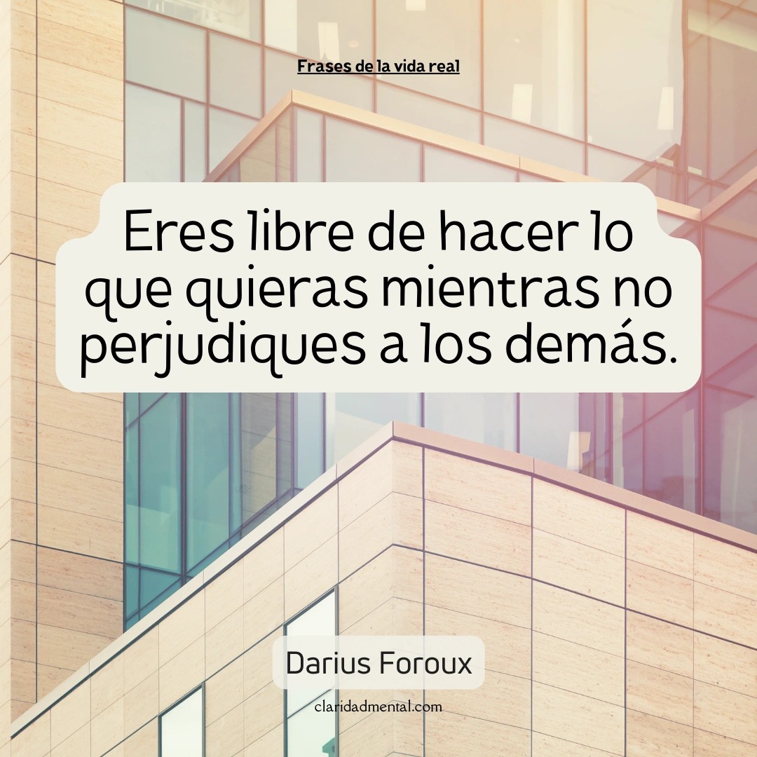 Darius Foroux: Eres libre de hacer lo que quieras mientras no perjudiques a los demás.