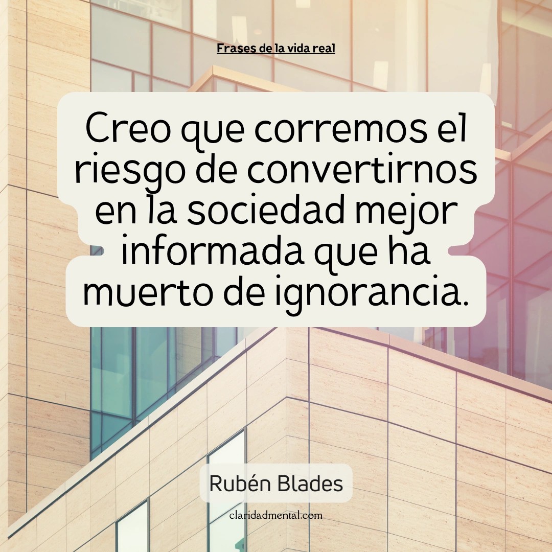 Rubén Blades: Creo que corremos el riesgo de convertirnos en la sociedad mejor informada que ha muerto de ignorancia.
