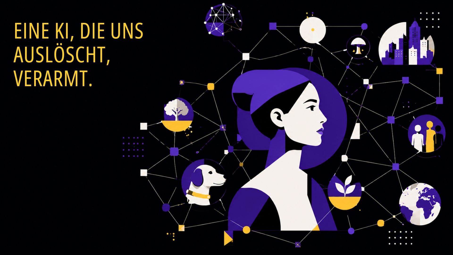 Illustration: eine Frau im Profil als Knoten in einem Netz, verbunden mit Symbolen für Hund, Baum, Stadt, Menschen, Erde und Waage. Titel: Eine KI, die uns auslöscht, verarmt.
