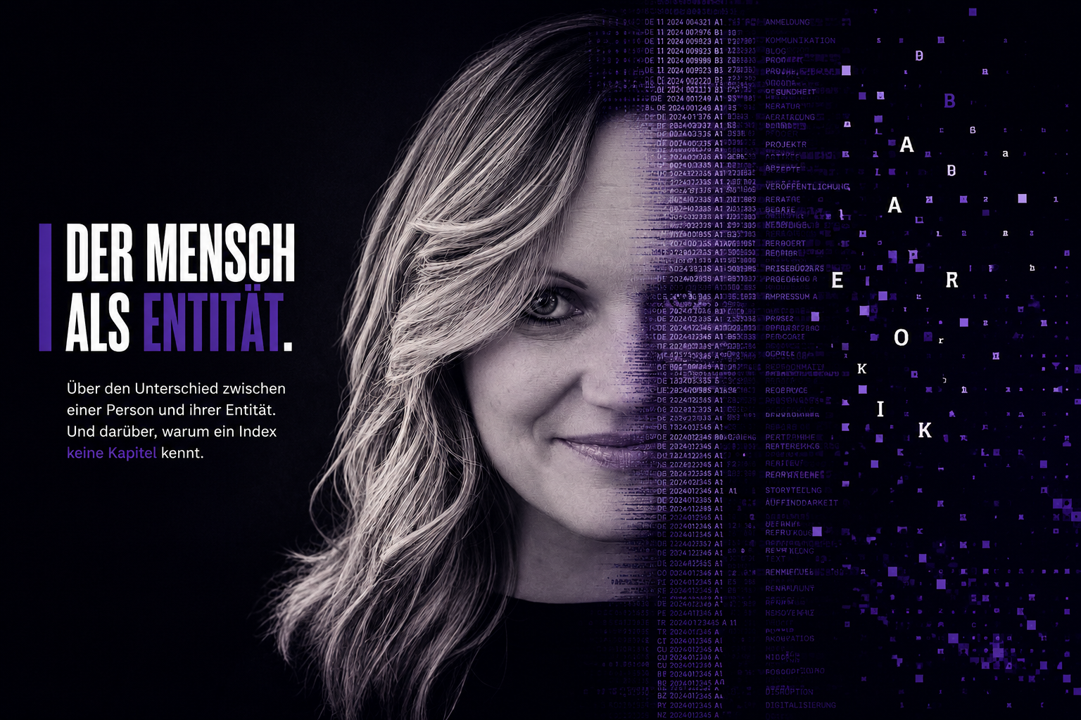 Porträt von Elfie Schürfeld-Todor: linke Gesichtshälfte fotografisch, die rechte löst sich in violette Datenzeilen und Buchstaben auf. Titelzeile: Der Mensch als Entität.