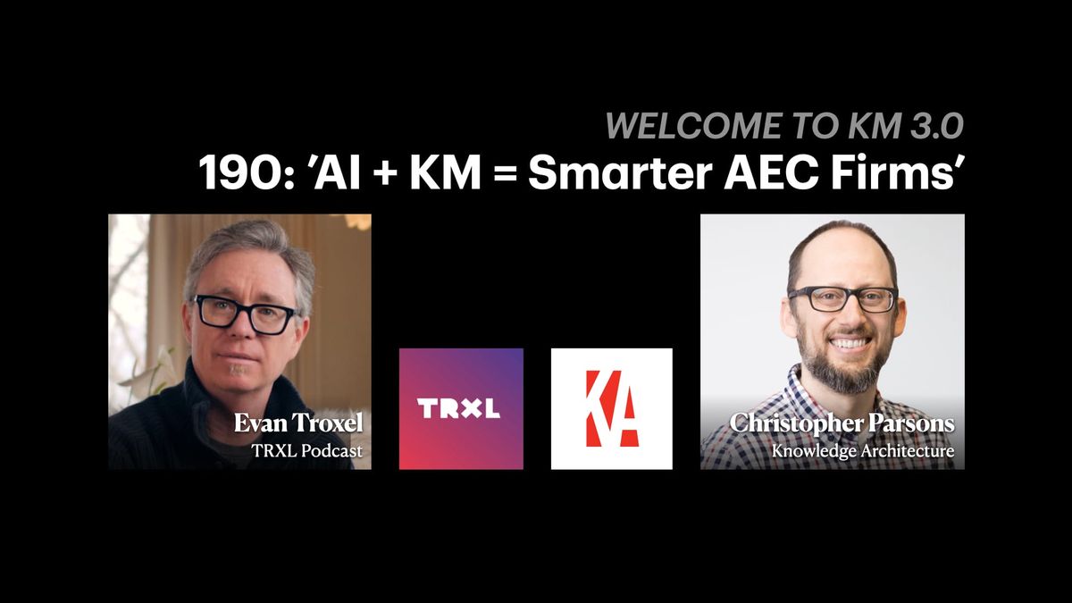 190: ‘AI + KM = Smarter AEC Firms’, with Christopher Parsons