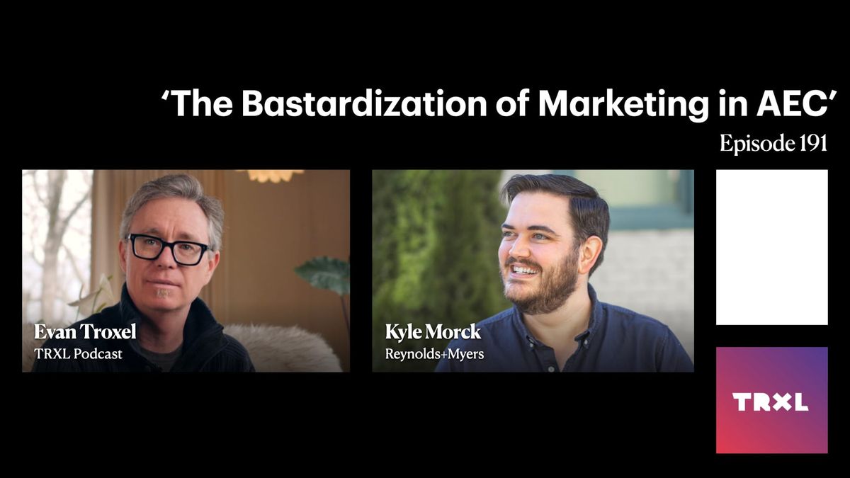 191: ‘The Bastardization of Marketing in AEC’, with Kyle Morck