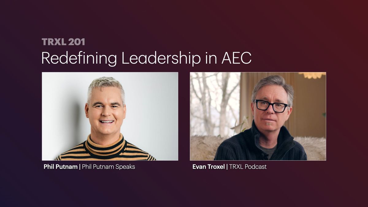 201: ‘Redefining Leadership in AEC’, with Phil Putnam