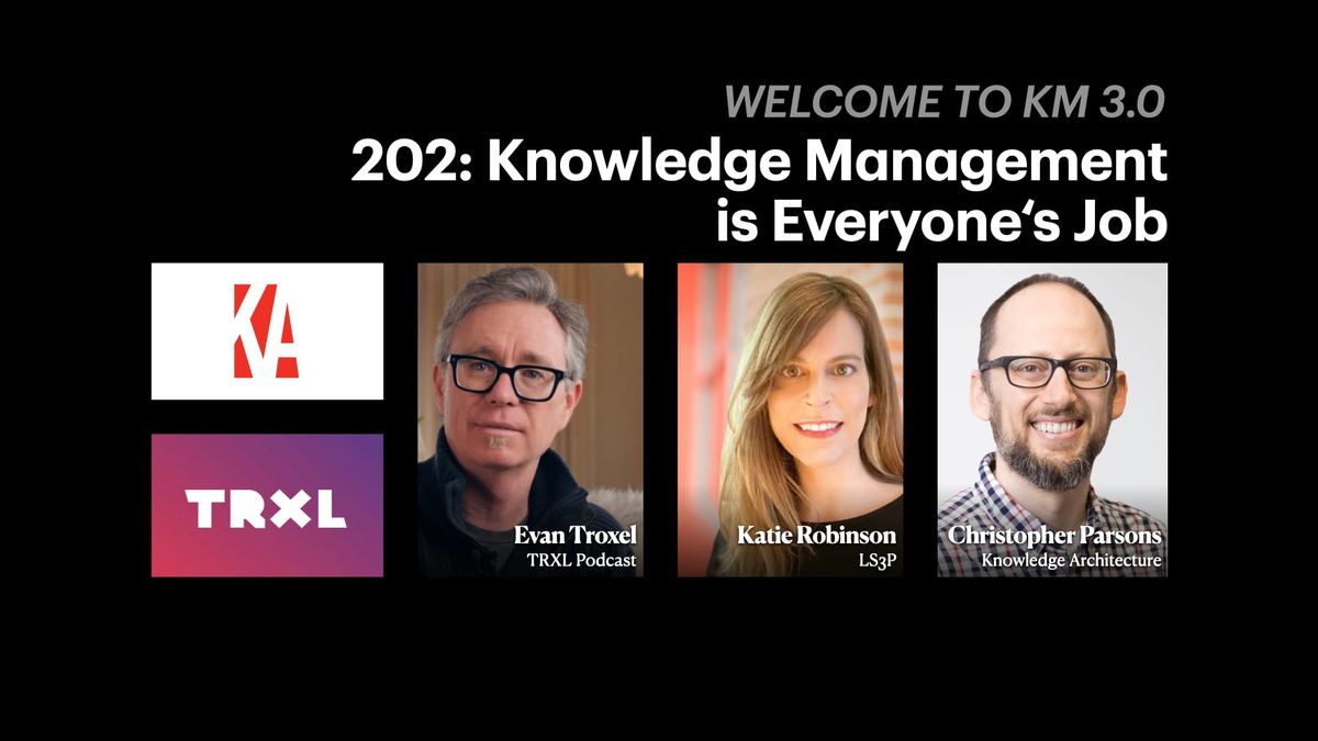 202: ‘Knowledge Management is Everyone‘s Job’, with Katie Robinson and Christopher Parsons