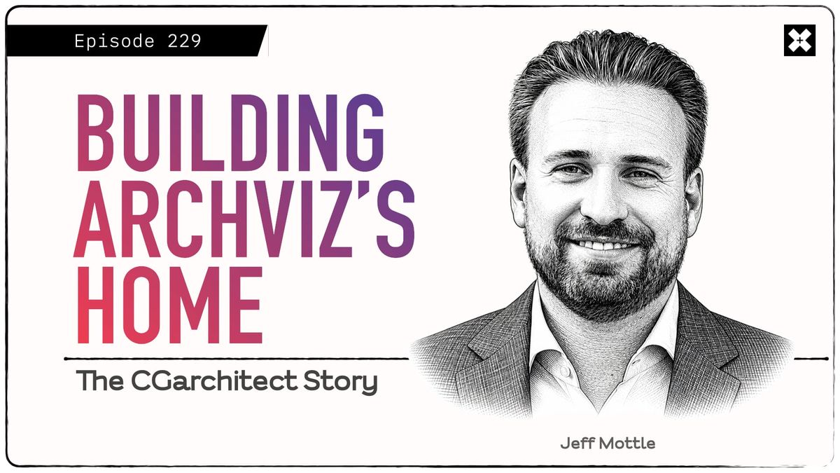 229: Campfire Series - 'The CGarchitect Story', with Jeff Mottle