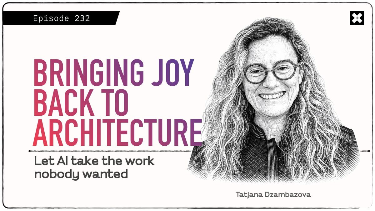 232: 'Bringing Joy Back to Architecture', with Tatjana Dzambazova