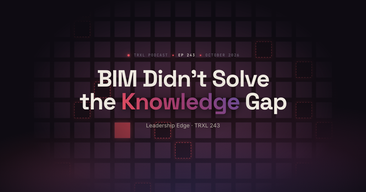 BIM Didn’t Solve the Knowledge Gap