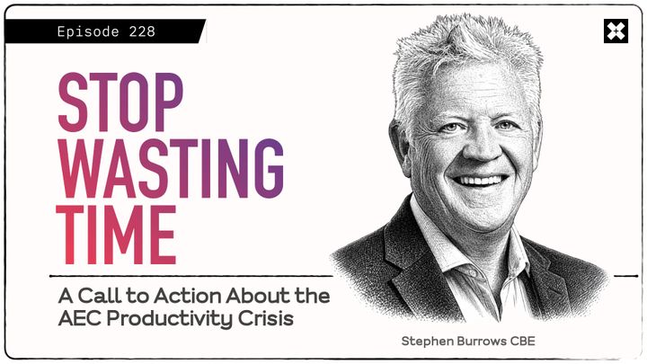 228: 'What Did You Actually Do Today', with Steve Burrows CBE