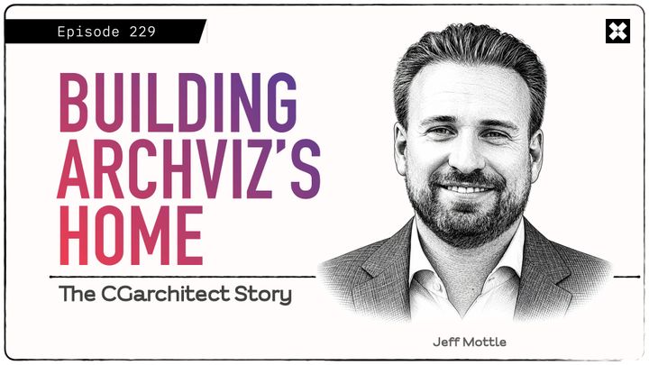 229: Campfire Series - 'The CGarchitect Story', with Jeff Mottle