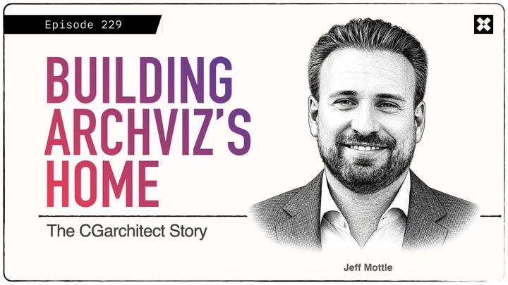 229: Campfire Series - 'The CGarchitect Story', with Jeff Mottle